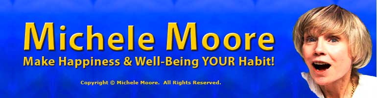 Michele Moore - Make Happiness & Well-Being YOUR Habit!
